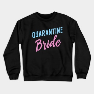 Quarantine Bride Crewneck Sweatshirt